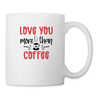 Love you more than Coffee - Mug - white - Right