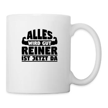 Alles wird gut Reiner ist jetzt da - Tasse - Weiß - Rechts