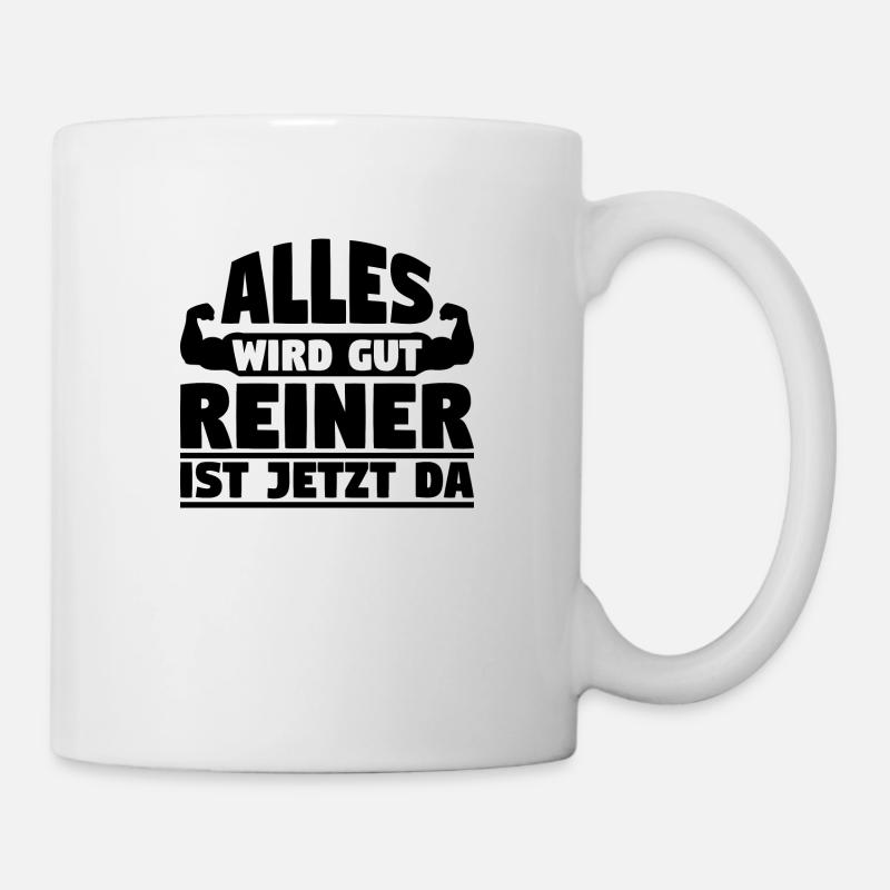 Alles wird gut Reiner ist jetzt da - Tasse - Weiß