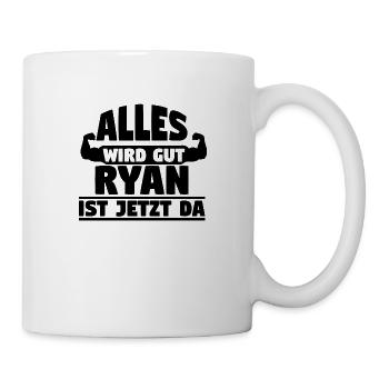 Alles wird gut Ryan ist jetzt da - Tasse - Weiß - Rechts