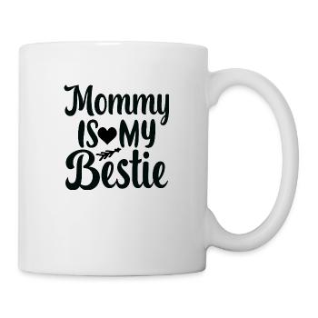 Mommy is my Bestie - Tasse - Weiß - Rechts