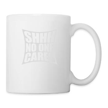 shhh no one cares - Mug - white - Right