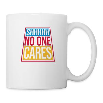 shhh no one cares - Mug - white - Right