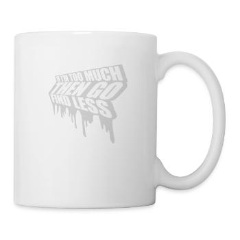 if im too much - Tasse - Weiß - Rechts