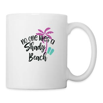 No one likes a Shady Beach - Tasse - Weiß - Rechts