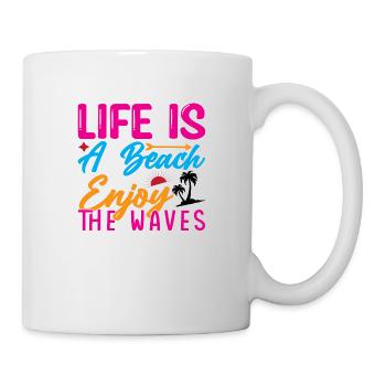 Life is a Beach enjoy the Waves - Tasse - Weiß - Rechts