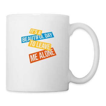 leave me alone day - Tasse - Weiß - Rechts