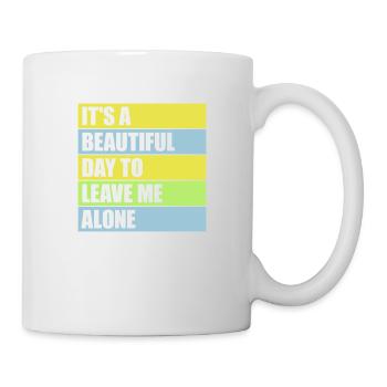 leave me alone day - Tasse - Weiß - Rechts