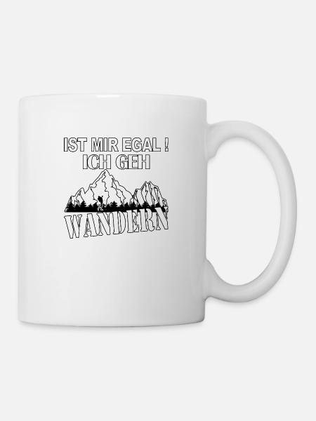 ist mir egal ich geh Wandern - Tasse - Weiß