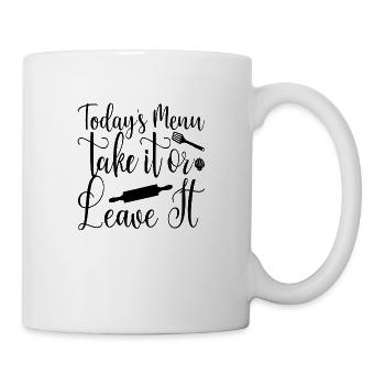 Todays Menu Take it or leave it - Tasse - Weiß - Rechts