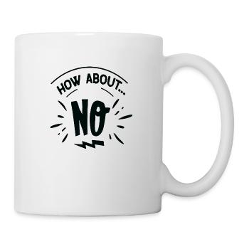 How about... No - Mug - white - Right