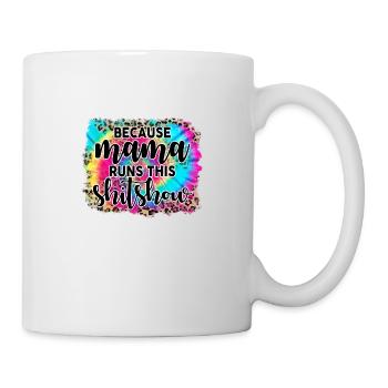 Because mama runs this shitshow - Mug blanc - blanc - Droite