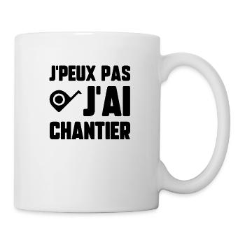 J’peux pas j’ai chantier - Mug blanc - blanc - Droite