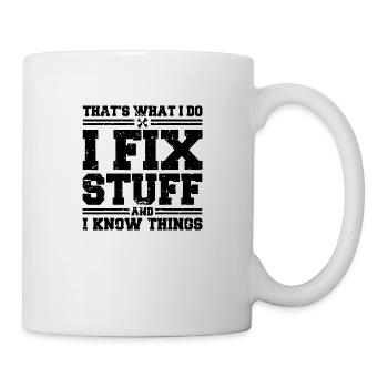 I Fix Stuff And I Know Things Funny - Mug - white - Right