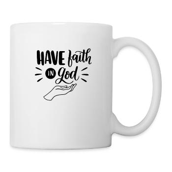 Have Faith in God - Tasse - Weiß - Rechts