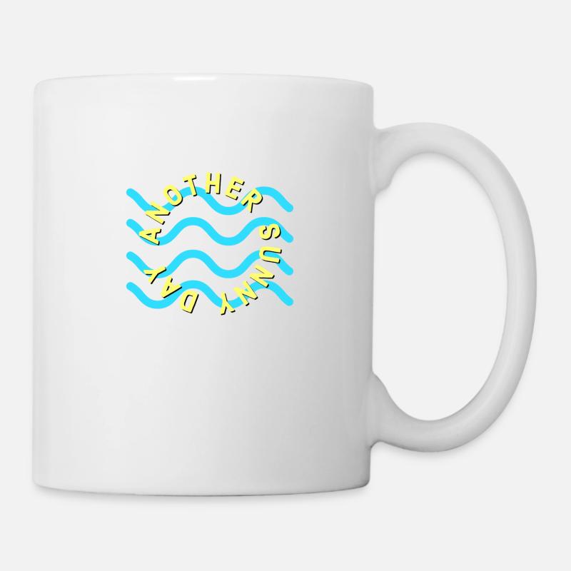 Ein weiterer sonniger Tag! - Tasse - Weiß