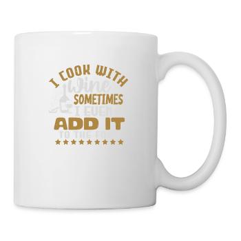 ICH KOCHE MIT WEIN MANCHMAL FÜGE ICH ES SOGAR ZUM - Tasse - Weiß - Rechts