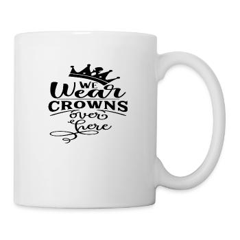 We wear Crowns over here - Tasse - Weiß - Rechts