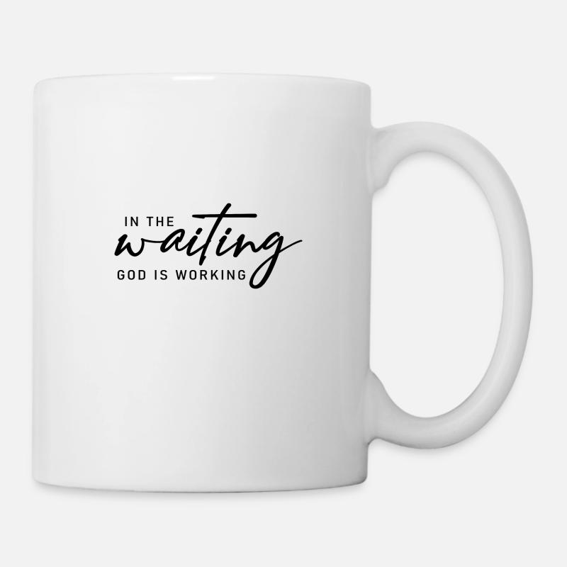 In the waiting God is Working - Tasse - Weiß