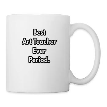 best art teacher ever period - art teacher gifts - Mug - white - Right