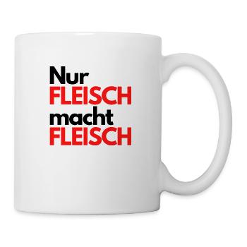Nur Fleisch macht Fleisch - Tasse - Weiß - Rechts