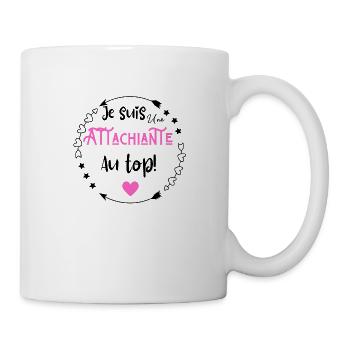 Je suis une attachiante au top - Mug blanc - blanc - Droite