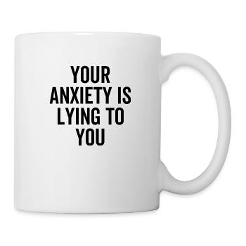 Your Anxiety is Lying To You - Mug - white - Right