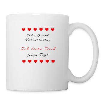 Scheiß auf Valentinstag - Ich liebe Dich jeden Tag - Tasse - Weiß - Rechts