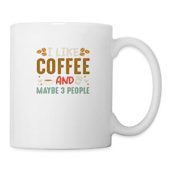 I Like Coffee and Maybe 3 People - Tasse - Weiß - Rechts