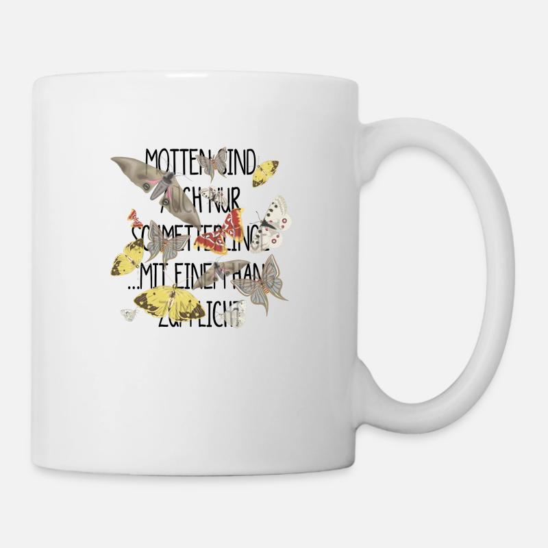 Motten sind doch auch nur Schmetterlinge - Tasse - Weiß