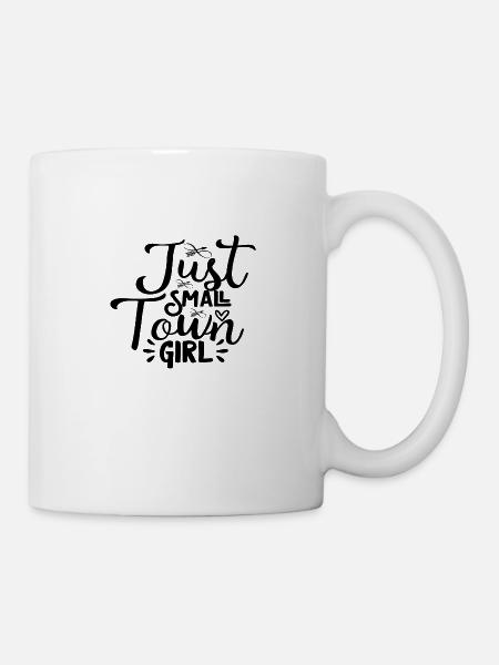 Just Small Town Girl - Tasse - Weiß
