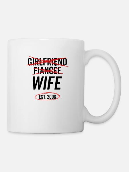 Girlfriend Fiancée Wife Est 2006 - Mug - white