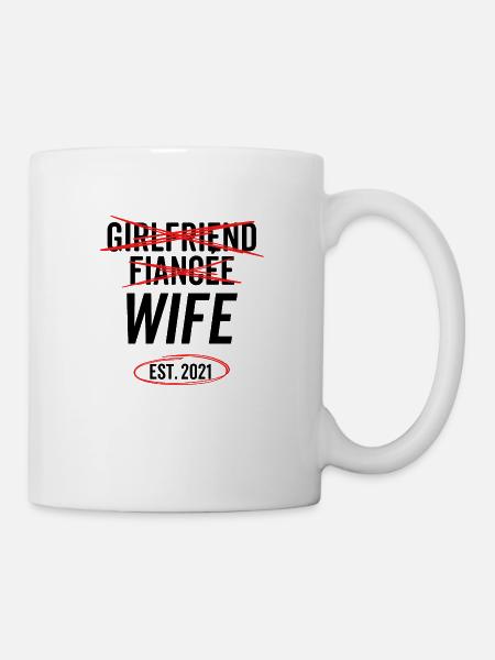 Girlfriend Fiancée Wife Est 2021 - Mug - white