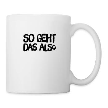 so geht das also - Tasse - Weiß - Rechts
