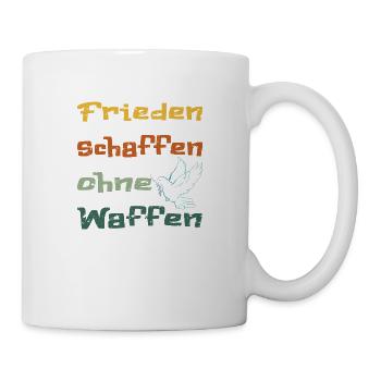 Frieden schaffen ohne Waffen!... - Tasse - Weiß - Rechts