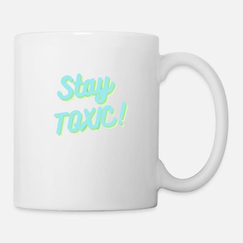 Stay Toxic - Tasse - Weiß