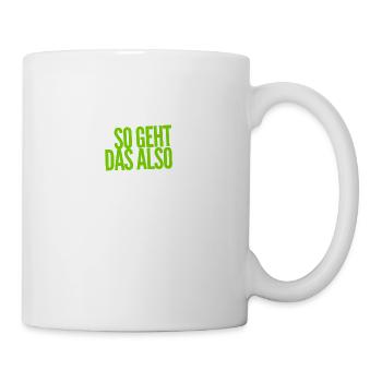 jetzt weiß ich wie es geht - Tasse - Weiß - Rechts