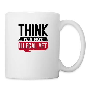 PENSEZ QUE CE N’EST PAS ENCORE ILLÉGAL - Mug blanc - blanc - Droite