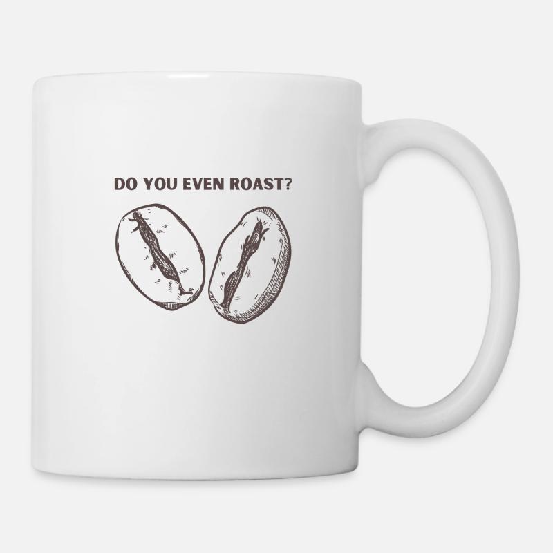 Do you even roast! Coffee Love Design - Mug - white