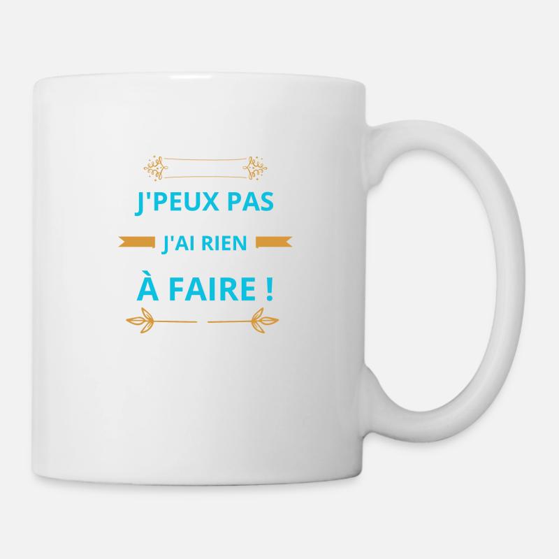 J'peux pas j'ai rien à faire - Mug blanc - blanc
