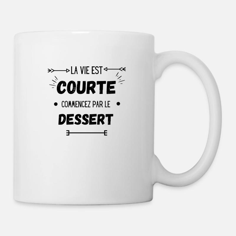 La vie est courte commencez par le dessert - Mug blanc - blanc