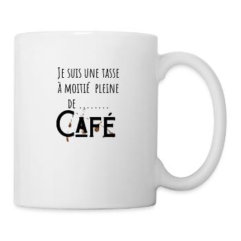 Je suis une tasse à moitié pleine de café - Mug blanc - blanc - Droite