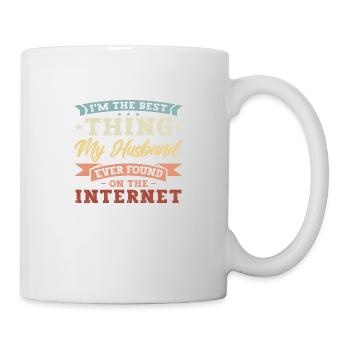 Im the best thing my Husband found on the Internet - Mug - white - Right