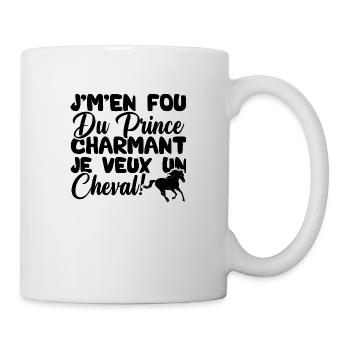 J'm'en fou du prince charmant je veux un cheval - Mug blanc - blanc - Droite