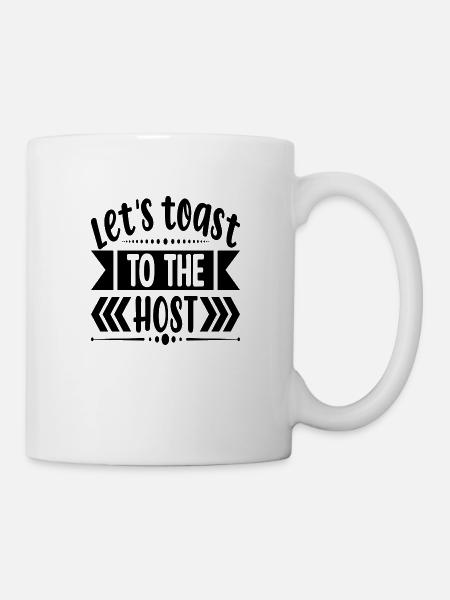 Let´s toast to the Host - Tasse - Weiß