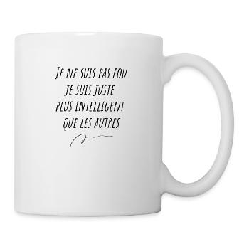 Je ne suis pas fou je suis juste plus intelligent - Mug blanc - blanc - Droite