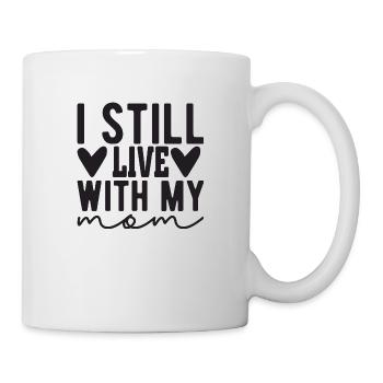I still live with my Mom - Tasse - Weiß - Rechts