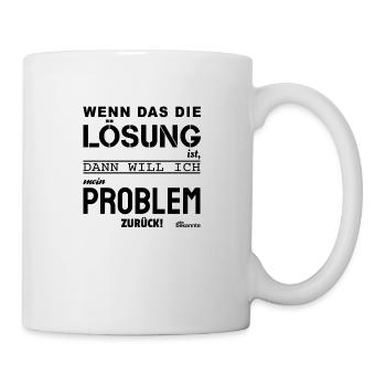 Wenn das die Lösung ist (helle Stoffe) - Tasse - Weiß - Rechts