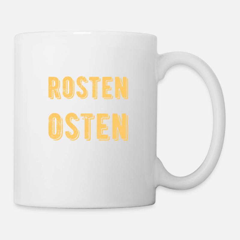 auch wenn wir rosten wir bleiben im Osten Geschenk - Tasse - Weiß