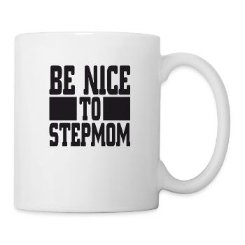 Be nice to Stepmom - Mug - white - Right